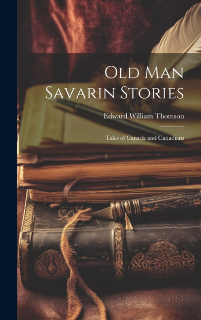 Old Man Savarin Stories Old Man Savarin Stories