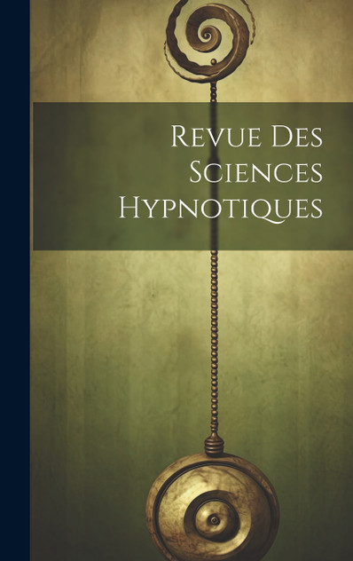 Revue Des Sciences Hypnotiques Revue Des Sciences Hypnotiques