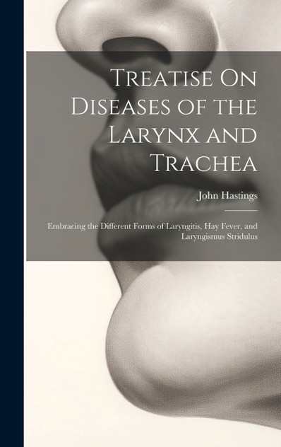 Treatise On Diseases of the Larynx and Trachea Treatise On Diseases of the Larynx and Trachea