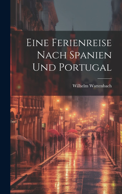 Eine Ferienreise Nach Spanien Und Portugal
