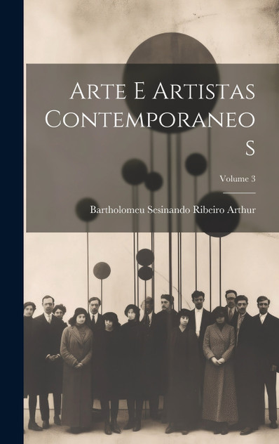 Arte E Artistas Contemporaneos; Volume 3 Arte E Artistas Contemporaneos; Volume 3
