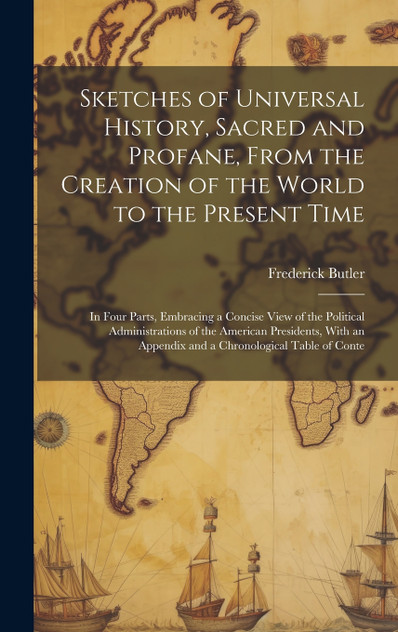 Sketches of Universal History, Sacred and Profane, From the Creation of the World to the Present Time Sketches of Universal History, Sacred and Profane, From the Creation of the World to the Present Time