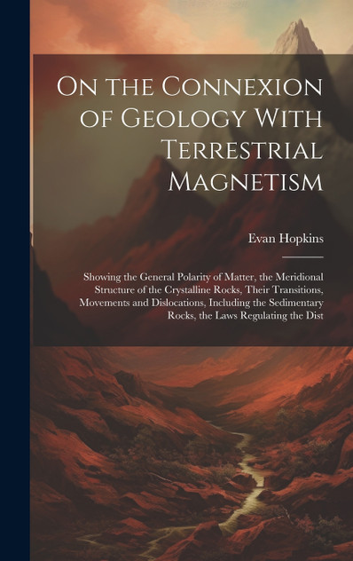 On the Connexion of Geology With Terrestrial Magnetism On the Connexion of Geology With Terrestrial Magnetism