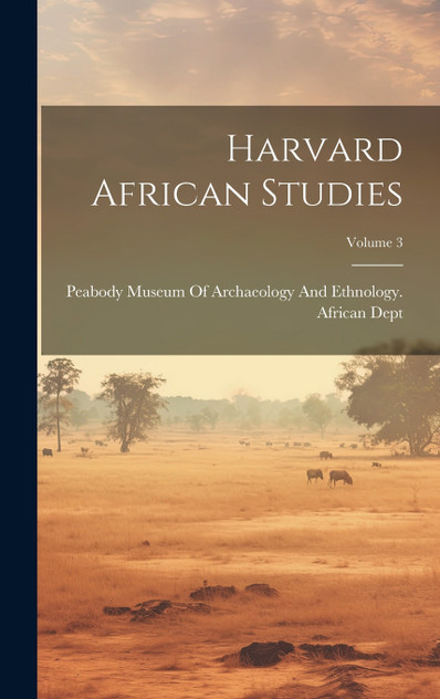 Harvard African Studies; Volume 3 Harvard African Studies; Volume 3