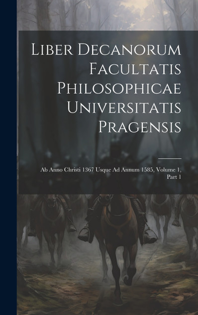 Liber Decanorum Facultatis Philosophicae Universitatis Pragensis Liber Decanorum Facultatis Philosophicae Universitatis Pragensis