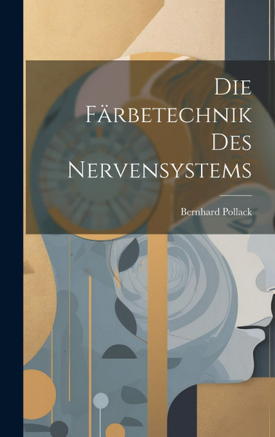 Die Färbetechnik Des Nervensystems Die Färbetechnik Des Nervensystems