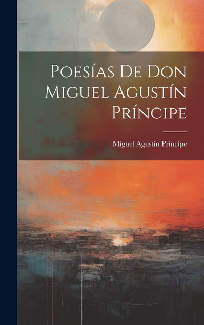 Poesías De Don Miguel Agustín Príncipe Poesías De Don Miguel Agustín Príncipe