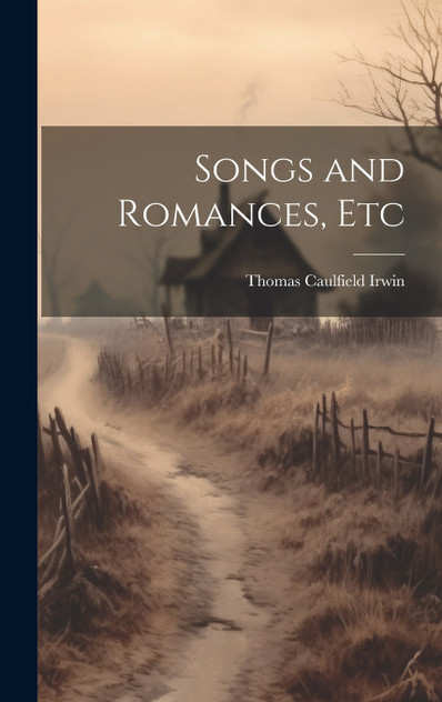 Songs and Romances, Etc Songs and Romances, Etc