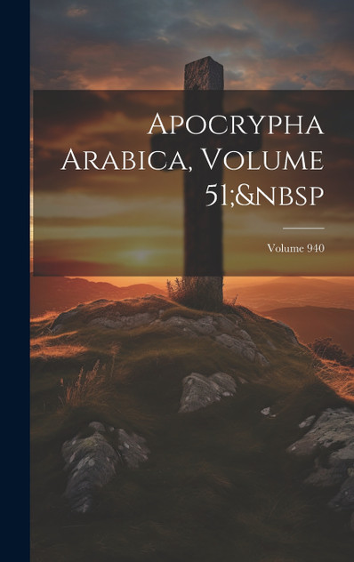 Apocrypha Arabica, Volume 51;&nbsp; Volume 940