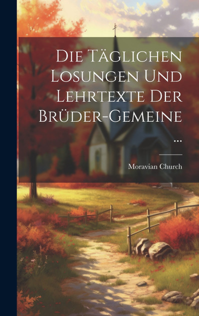 Die Täglichen Losungen Und Lehrtexte Der Brüder-Gemeine ... Die Täglichen Losungen Und Lehrtexte Der Brüder-Gemeine ...