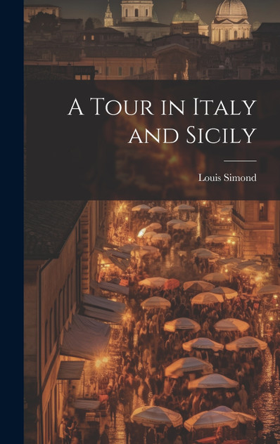 A Tour in Italy and Sicily A Tour in Italy and Sicily