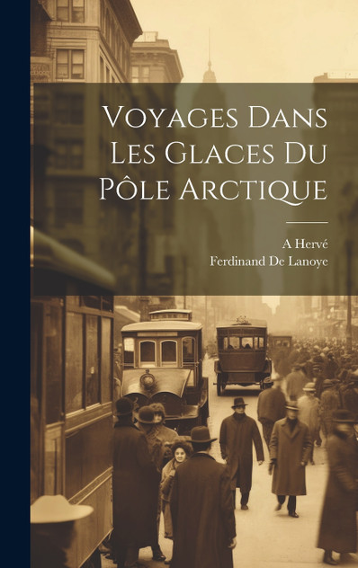 Voyages Dans Les Glaces Du Pôle Arctique Voyages Dans Les Glaces Du Pôle Arctique
