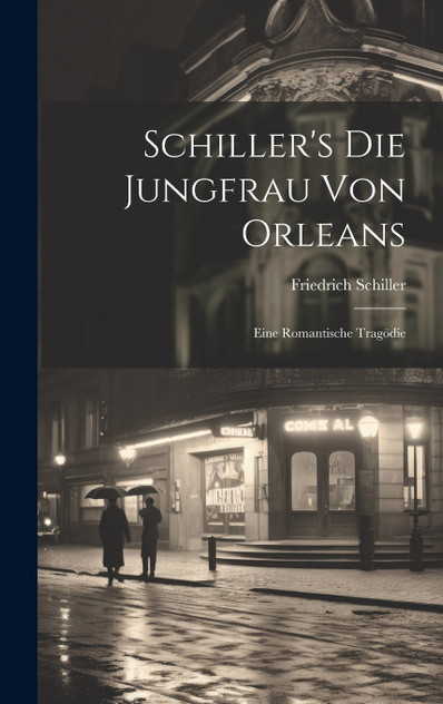 Schiller's Die Jungfrau Von Orleans Schiller's Die Jungfrau Von Orleans