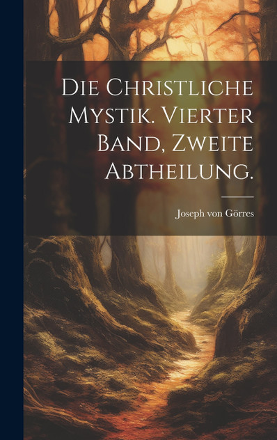 Die christliche Mystik. Vierter Band, Zweite Abtheilung. Die christliche Mystik. Vierter Band, Zweite Abtheilung.