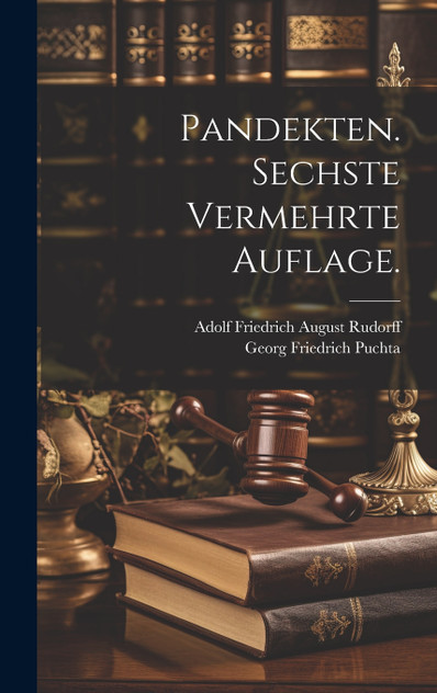 Pandekten. Sechste vermehrte Auflage. Pandekten. Sechste vermehrte Auflage.