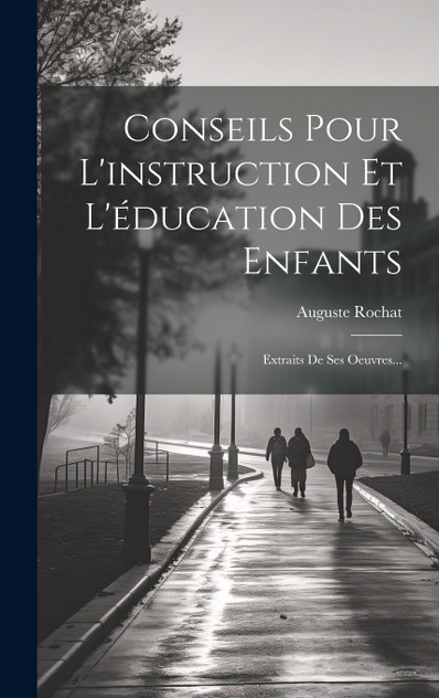 Conseils Pour L'instruction Et L'éducation Des Enfants Conseils Pour L'instruction Et L'éducation Des Enfants