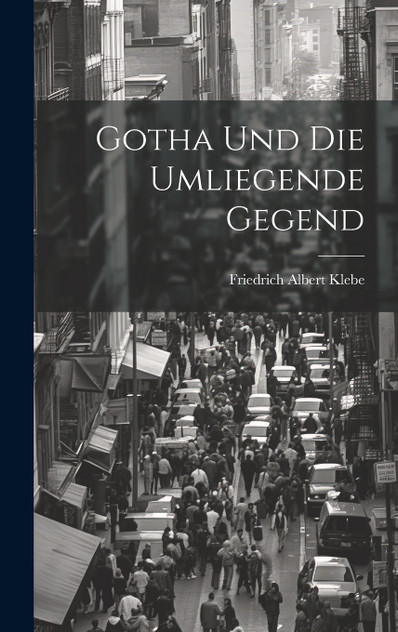 Gotha und die umliegende Gegend Gotha und die umliegende Gegend