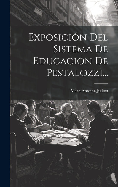 Exposición Del Sistema De Educación De Pestalozzi... Exposición Del Sistema De Educación De Pestalozzi...