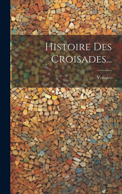 Histoire Des Croisades... Histoire Des Croisades...
