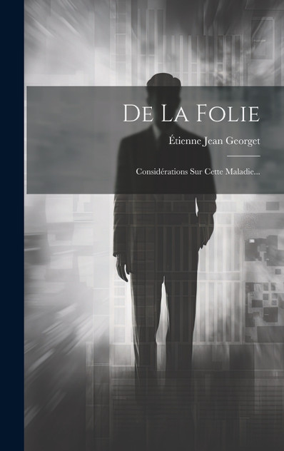 De La Folie De La Folie