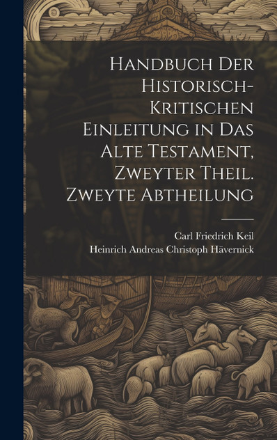 Handbuch der historisch-kritischen Einleitung in das Alte Testament, Zweyter Theil. Zweyte Abtheilung Handbuch der historisch-kritischen Einleitung in das Alte Testament, Zweyter Theil. Zweyte Abtheilung