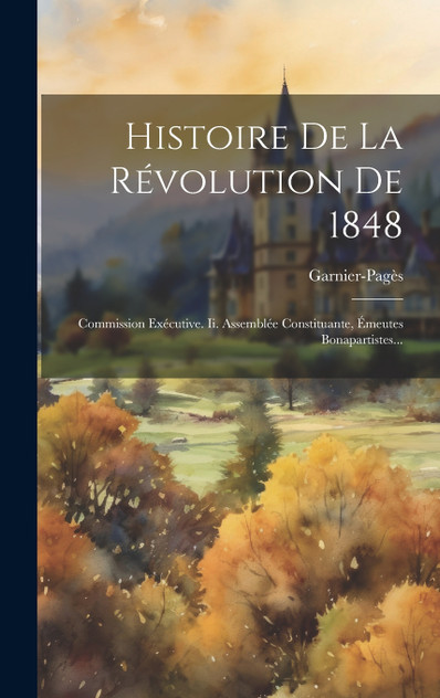 Histoire De La Révolution De 1848 Histoire De La Révolution De 1848