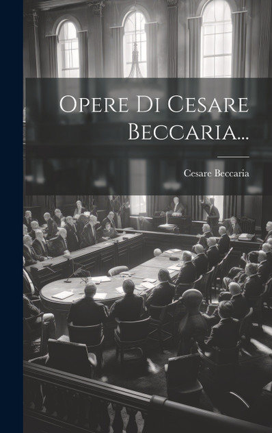 Opere Di Cesare Beccaria... Opere Di Cesare Beccaria...