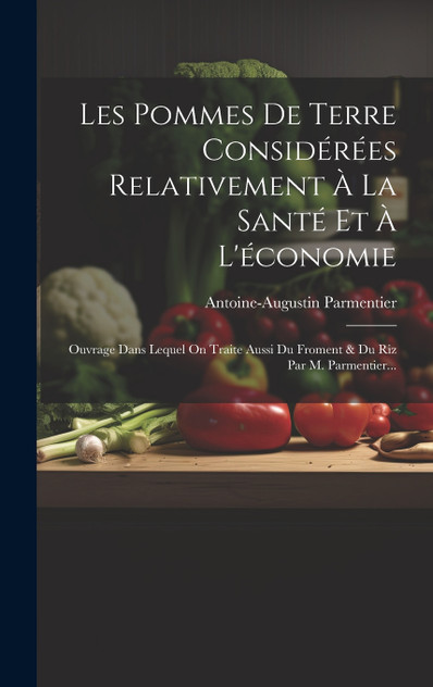 Les Pommes De Terre Considérées Relativement À La Santé Et À L'économie Les Pommes De Terre Considérées Relativement À La Santé Et À L'économie