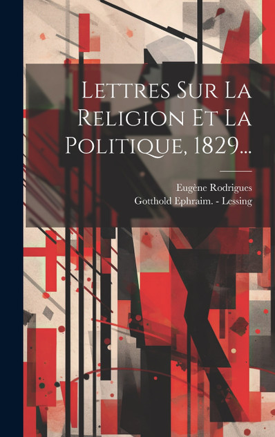 Lettres Sur La Religion Et La Politique, 1829... Lettres Sur La Religion Et La Politique, 1829...