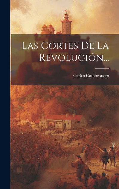 Las Cortes De La Revolución... Las Cortes De La Revolución...