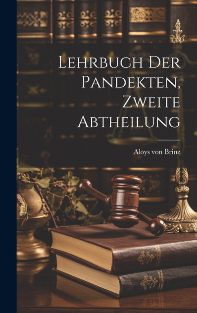 Lehrbuch der Pandekten, Zweite Abtheilung Lehrbuch der Pandekten, Zweite Abtheilung