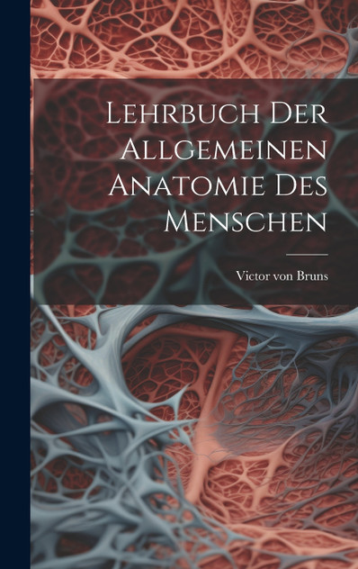 Lehrbuch der allgemeinen Anatomie des Menschen Lehrbuch der allgemeinen Anatomie des Menschen
