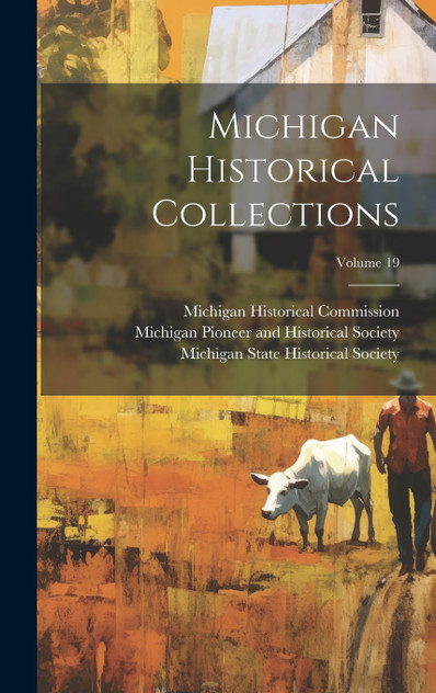 Michigan Historical Collections; Volume 19
