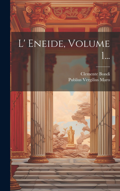 L' Eneide, Volume 1... L' Eneide, Volume 1...