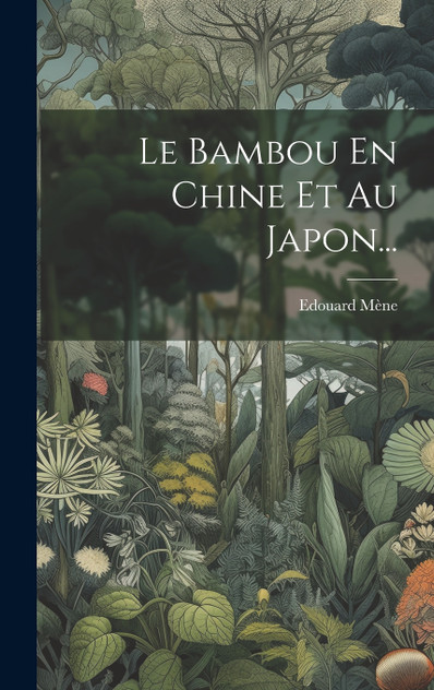 Le Bambou En Chine Et Au Japon... Le Bambou En Chine Et Au Japon...