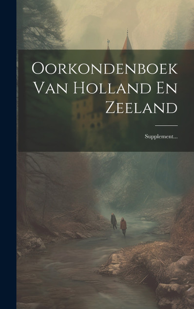 Oorkondenboek Van Holland En Zeeland Oorkondenboek Van Holland En Zeeland