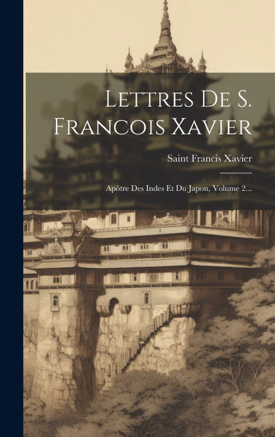 Lettres De S. Francois Xavier