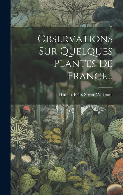 Observations Sur Quelques Plantes De France... Observations Sur Quelques Plantes De France...