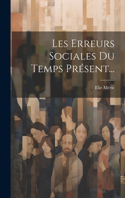 Les Erreurs Sociales Du Temps Présent... Les Erreurs Sociales Du Temps Présent...