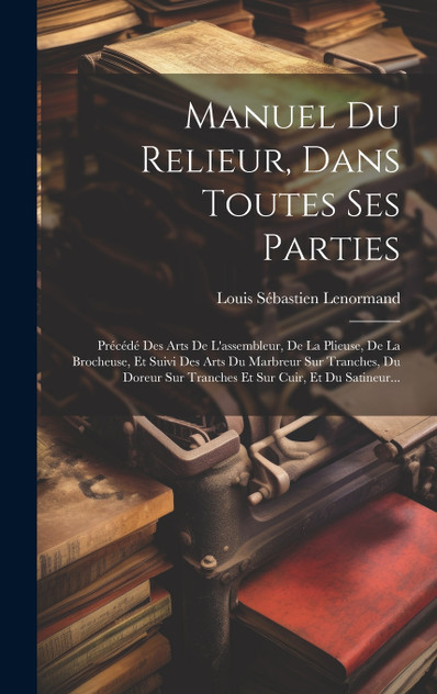 Manuel Du Relieur, Dans Toutes Ses Parties