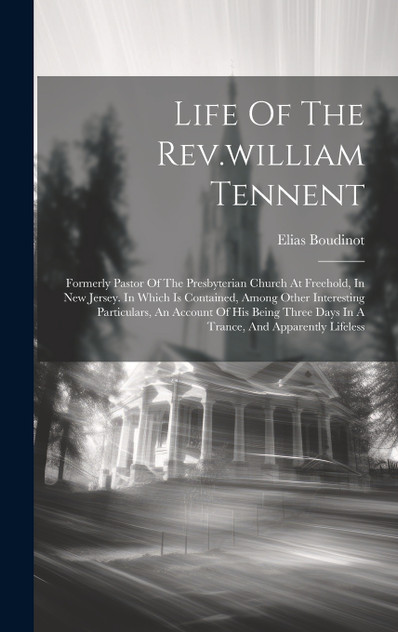 Life Of The Rev.william Tennent Life Of The Rev.william Tennent
