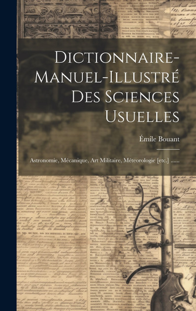 Dictionnaire-manuel-illustré Des Sciences Usuelles Dictionnaire-manuel-illustré Des Sciences Usuelles