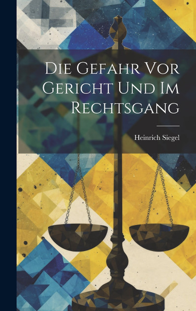 Die Gefahr vor Gericht und im Rechtsgang Die Gefahr vor Gericht und im Rechtsgang