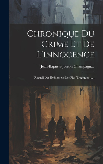 Chronique Du Crime Et De L'innocence Chronique Du Crime Et De L'innocence