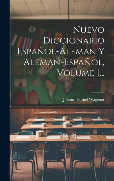 Nuevo Diccionario Español-aleman Y Aleman-español, Volume 1... Nuevo Diccionario Español-aleman Y Aleman-español, Volume 1...