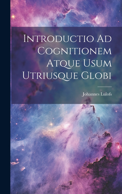Introductio Ad Cognitionem Atque Usum Utriusque Globi Introductio Ad Cognitionem Atque Usum Utriusque Globi