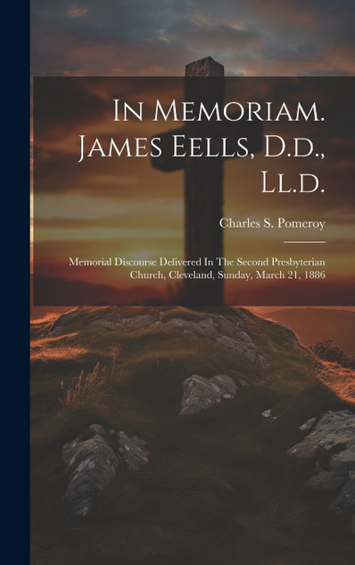 In Memoriam. James Eells, D.d., Ll.d. In Memoriam. James Eells, D.d., Ll.d.