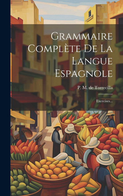 Grammaire Complète De La Langue Espagnole Grammaire Complète De La Langue Espagnole