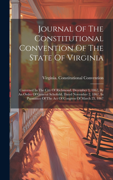 Journal Of The Constitutional Convention Of The State Of Virginia Journal Of The Constitutional Convention Of The State Of Virginia