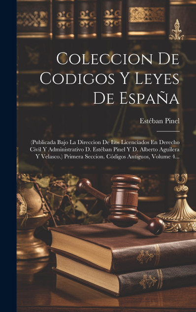 Coleccion De Codigos Y Leyes De España Coleccion De Codigos Y Leyes De España